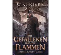 Die Gefallenen und die Flammen: Eine epische Drachenreiter-Saga (Reiter der Dunklen Drachen)