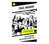 Die Gefangenen der Apachen (Band 1&2): Abenteuer im Wilden Westen: Gefangen in den Wirren der Indianerkriege des 19. Jahrhunderts