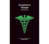 Die gefiederte Schlange: Ein klassischer Edgar-Wallace-Kriminalroman um ein rätselhaftes Symbol, Mord und eine geheime Organisation, modern neu übersetzt