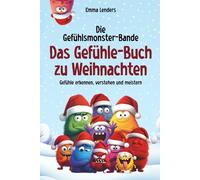 Die Gefühlsmonster-Bande: Das Gefühle-Buch zu Weihnachten: Gefühle erkennen, verstehen und meistern (Die Gefühlsmonster-Bande - Gefühle-Buch für Kinder)