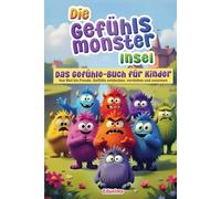 Die Gefühlsmonster Insel - Das Gefühle-Buch für Kinder: Von Wut bis Freude Gefühle entdecken, verstehen und umarmen