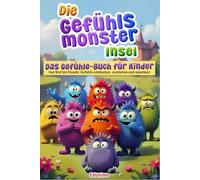 Die Gefühlsmonster Insel - Das Gefühle-Buch für Kinder: Von Wut bis Freude Gefühle entdecken, verstehen und umarmen