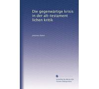 Die gegenwärtige krisis in der alt-testament lichen kritik