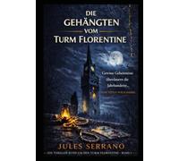 DIE GEHÄNGTEN vom TURM FLORENTINE: Selbstmorde - zumindest scheint es so. Ein im Zweiten Weltkrieg geraubter Schatz. Und ein Mörder, der keine Spur hinterlässt.