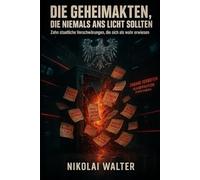 DIE GEHEIMAKTEN, DIE NIEMALS ANS LICHT SOLLTEN: Die zehn staatlichen Verschwörungen, die als „Verschwörungstheorie“ galten - und sich am Ende als wahr erwiesen