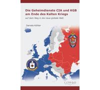 Die Geheimdienste CIA und KGB am Ende des Kalten Krieges: auf dem Weg in die neue globale Welt