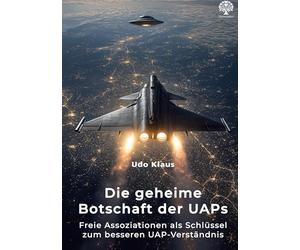 Die geheime Botschaft der UAPs: Freie Assoziationen als Schlüssel zum besseren UAP-Verständnis