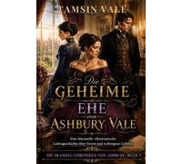 Die geheime Ehe von Ashbury Vale: Eine bisexuelle viktorianische Liebesgeschichte über Verrat und verborgene Gefühle (DIE SKANDAL-CHRONIKEN VON ... Liebesroman-Saga voller Geheimnisse)