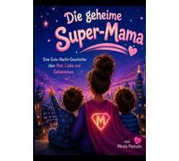 Die geheime Super-Mama: Eine magische Gute-Nacht-Geschichte für Kinder mit ausmalen Spass