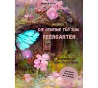 Die geheime Tür zum Feengarten - ein magischer Ort voller Licht und Träume: Hinter der Tür erwacht die Magie