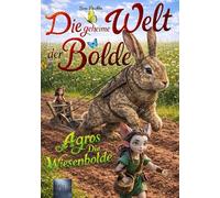 Die geheime Welt der Bolde: Agros - Die Wiesenbolde, Fantasy-Kinderbuch ab 6 Jahren - Spannende Abenteuer zum Vorlesen und Selbstlesen