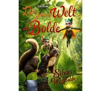 Die geheime Welt der Bolde: Silvas - Die Waldbolde (Band 1): Neue spannende Kinderbuchreihe mit bunten Illustrationen ab 6 Jahre