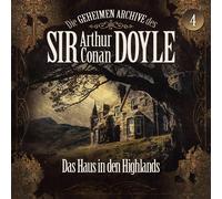 Die Geheimen Archive des Sir Arthur Conan Doyle - 04: das Haus in Den Highlands