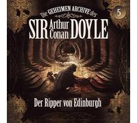 Die Geheimen Archive des Sir Arthur Conan Doyle - 05: der Ripper Von Edingburgh
