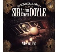 Die Geheimen Archive des Sir Arthur Conan Doyle - 08: Alles auf Tod