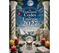 Die Geheimen Codes der Energie 2027