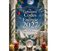 Die Geheimen Codes der Energie 2027: Praktische Numerologie, Rituale und Spirituelle Transformation.