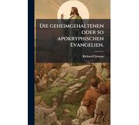 Die geheimgehaltenen oder so apokryphischen Evangelien.