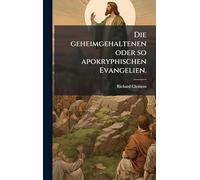 Die geheimgehaltenen oder so apokryphischen Evangelien.