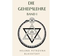 DIE GEHEIMLEHRE Band I : Die Kosmogenese: Synthese von Wissenschaft, Religion und Philosophie
