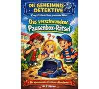 Die Geheimnis-Detektive - Das verschwundene Pausenbox-Rätsel: Ein spannendes Erstleser-Abenteuer ab 7 Jahren - Rätsel, Geheimnisse und spannende ... Geheimnis-Detektive: Abenteuer und Rätsel)