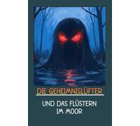 Die Geheimnislüfter und das Flüstern im Moor