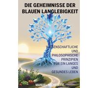 Die Geheimnisse der Blauen Langlebigkeit: Wissenschaftliche und Philosophische Prinzipien für ein Langes und Gesundes Leben