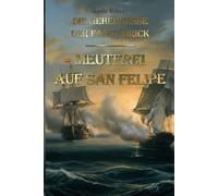 Die Geheimnisse der Fancy Brick: Meuterei auf San Felipe