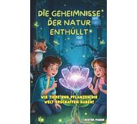 Die Geheimnisse der Natur enthüllt: Wie Tiere und Pflanzen die Welt erschaffen haben!