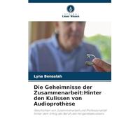 Die Geheimnisse der Zusammenarbeit:Hinter den Kulissen von Audioprothèse: Geschichten von Zusammenarbeit und Professionalität hinter dem Erfolg des Berufs des Hörgeräteakustikers