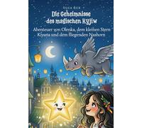 Die Geheimnisse des magischen Kyjiw: Abenteuer von Olenka, dem Stern Kiyana und dem fliegenden Nashorn in der alten Stadt (Kleine Wunderwelten)
