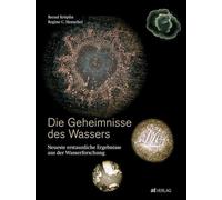 Die Geheimnisse des Wassers: Neueste erstaunliche Ergebnisse aus der Wasserforschung