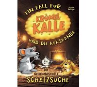 Die geheimnissvolle Schatzsuche - Ein Fall für Krümel Kalle und die Keksbande: Spannendes Mitmachbuch für Kinder ab 6 Jahren mit kniffligen Rätseln, tierischen Helden & Mitmachseiten.