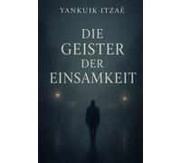 Die Geister Der Einsamkeit: urbaner Roman des Existenzialismus, des schonungslosen Realismus und der dunklen Fiktion