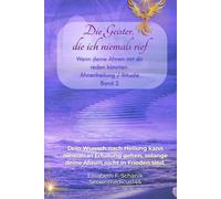 Die Geister, die ich niemals rief. Band 2 / Ahnenheilarbeit + Rituale: Dein Wunsch nach Heilung kann niemals in Erfüllung gehen, solange deine Ahnen ... Seelenbegleitung - Trauerarbeit)