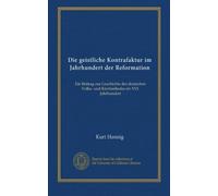 Die geistliche Kontrafaktur im Jahrhundert der Reformation: Ein Beitrag zur Geschichte des deutschen Volks- und Kirchenliedes im XVI. Jahrhundert