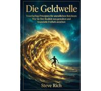 Die Geldwelle: TransSurfing-Prinzipien für unendlichen Reichtum: Wie Sie Ihre Realität neu gestalten und finanzielle Freiheit anziehen