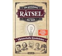Die genialsten Rätsel der Welt - Meisterhafte Knobeleien: Knifflige Logikrätsel und Denkaufgaben | Rätselbuch für Teenager und Erwachsene: Knifflige Denkaufgaben und Logikrätsel
