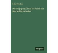 Die Geographie Afrikas bei Plinius und Mela und ihren Quellen