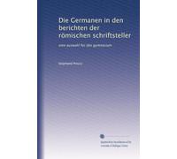 Die Germanen in den berichten der römischen schriftsteller: eine auswahl für das gymnasium