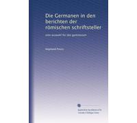Die Germanen in den berichten der römischen schriftsteller: eine auswahl für das gymnasium: Volume 1