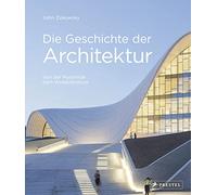 Die Geschichte der Architektur: Von der Pyramide zum Wolkenkratzer. Mit 350 Farb-Abbildungen