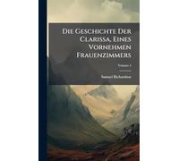 Die Geschichte Der Clarissa, Eines Vornehmen Frauenzimmers