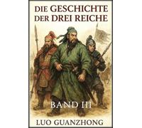 Die Geschichte der Drei Reiche: Band 3: Der Krieg um die Vorherrschaft