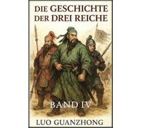 Die Geschichte der Drei Reiche: Band 4: Der Fall der Drei Reiche