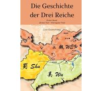 Die Geschichte der Drei Reiche: Erster Band (Erster Teil - Vierzigster Teil)