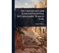 Die Geschichte der Juden in Palästina seit dem Jahre 70 nach Chr.