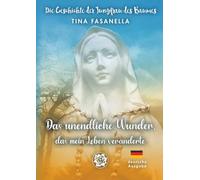 Die Geschichte der Jungfrau des Baumes: Das unendliche Wunder, das mein Leben veränderte (Madonnina dell'Albero - Collana di Preghiere e Ascolto del Cuore)
