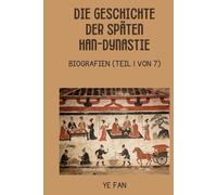 Die Geschichte der späten Han-Dynastie: Biografien (Teil 1 von 7)