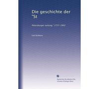 Die geschichte der "St: Petersburger zeitung," 1727-1902